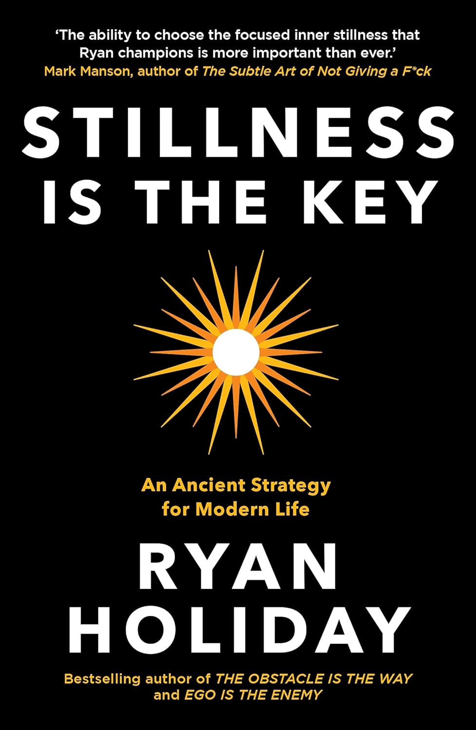 Stillness is the Key - Ryan Holiday